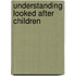 Understanding Looked After Children
