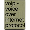 Voip - Voice Over Internet Protocol door Christine H��ler