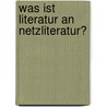 Was Ist Literatur an Netzliteratur? door Stefanie Mißling
