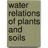 Water Relations of Plants and Soils