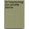 'Br�Ckenschlag' Von Annette Biemer door Lydia Plagge