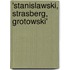 'stanislawski, Strasberg, Grotowski'