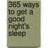 365 Ways to Get a Good Night's Sleep