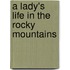 A Lady's Life in the Rocky Mountains