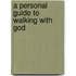 A Personal Guide to Walking with God