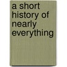 A Short History of Nearly Everything door Rick Bryson