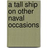 A Tall Ship on Other Naval Occasions door 'Bartimeus'