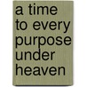A Time to Every Purpose Under Heaven door Karl O. Knausgaard