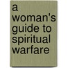A Woman's Guide to Spiritual Warfare door Ruthanne B. Garlock