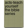 Acts-Teach Yourself the Bible Series door Keith L. Brooks