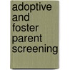 Adoptive and Foster Parent Screening by James L. Dickerson