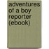 Adventures of a Boy Reporter (Ebook)
