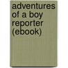 Adventures of a Boy Reporter (Ebook) by Harry Steele Morrison