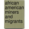 African American Miners and Migrants door Thomas E. Wagner