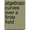 Algebraic Curves Over a Finite Field door J.W. P. Hirschfeld