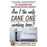Am I the Only Sane One Working Here? door Bernstein Albert