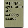 Asperger Syndrome and Sensory Issues door Katherine Tapscott Cook