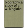 Biographical Study of A. W. Kinglake door William Tuckwell