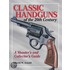 Classic Handguns of the 20th Century