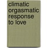 Climatic Orgasmatic Response to Love door Sandra Tinsley