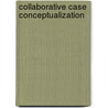 Collaborative Case Conceptualization by Willem Kuyken