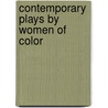 Contemporary Plays by Women of Color door Roberta Uno