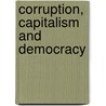 Corruption, Capitalism and Democracy door Robbie Case