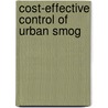 Cost-Effective Control of Urban Smog door Richard Kosobud