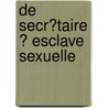 De Secr�Taire � Esclave Sexuelle door Seth Daniels