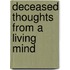 Deceased Thoughts from a Living Mind