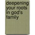 Deepening Your Roots in God's Family