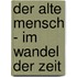 Der Alte Mensch - Im Wandel Der Zeit