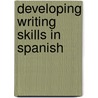 Developing Writing Skills in Spanish by Yolanda Prez Prez Sinusa
