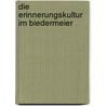 Die Erinnerungskultur Im Biedermeier door Bettina Winkler