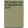 Die Gruppe Aus P�Dagogischer Sicht door Sandor Samu