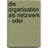 Die Organisation Als Netzwerk - Oder