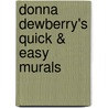 Donna Dewberry's Quick & Easy Murals door Donna Dewberry