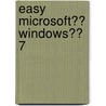 Easy Microsoft�� Windows�� 7 by Mark Edward Soper