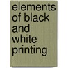 Elements of Black and White Printing by Carson Graves