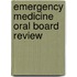Emergency Medicine Oral Board Review