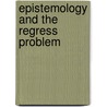 Epistemology and the Regress Problem door Scott Aikin