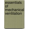 Essentials of Mechanical Ventilation by Robert M. Kacmarek