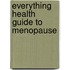 Everything Health Guide To Menopause