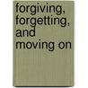 Forgiving, Forgetting, and Moving On door Robert E. Hooberman