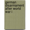 German Disarmament After World War I door Richard Shuster