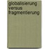 Globalisierung Versus Fragmentierung