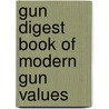 Gun Digest Book of Modern Gun Values door Phillip Peterson