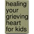 Healing Your Grieving Heart for Kids