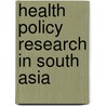 Health Policy Research in South Asia door Abdo S. Yazbeck