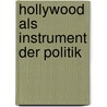 Hollywood Als Instrument Der Politik door Stefan Geller